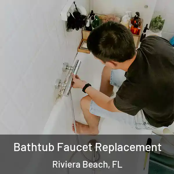  Bathtub Faucet Replacement Riviera Beach, FL