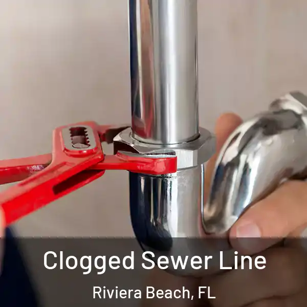  Clogged Sewer Line Riviera Beach, FL