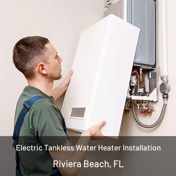  Electric Tankless Water Heater Installation Riviera Beach, FL