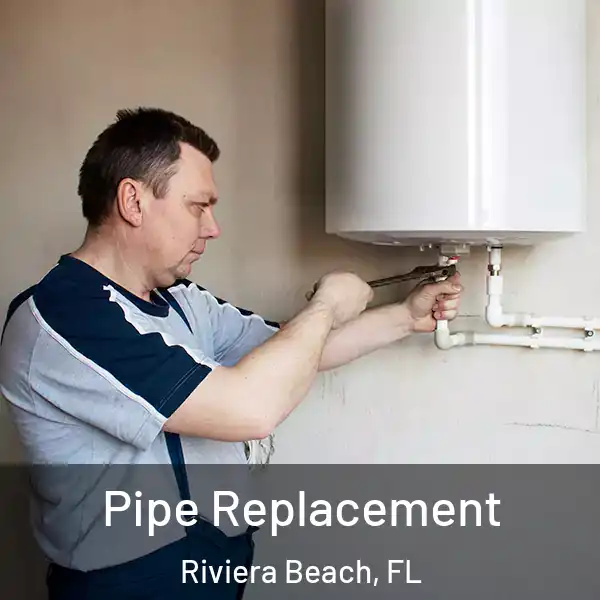  Pipe Replacement Riviera Beach, FL