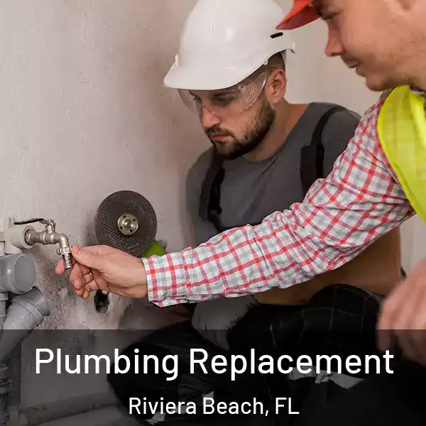  Plumbing Replacement Riviera Beach, FL