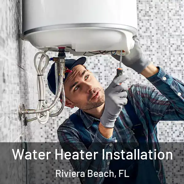  Water Heater Installation Riviera Beach, FL
